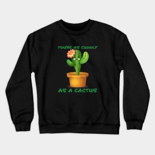 Cuddly As A Cactus Crewneck Sweatshirt